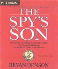 The Spy's Son: The True Story of the Highest-Ranking CIA Officer Ever Convicted of Espionage and the Son He Trained to Spy for Russia