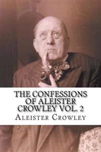The Confessions of Aleister Crowley Vol. 2