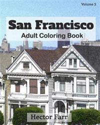 San Francisco: Adult Coloring Book, Volume 2: City Sketch Coloring Book