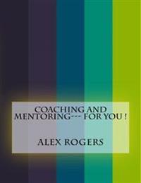 Coaching and Mentoring--- For You !