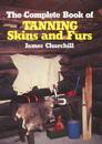 Complete Book of Tanning Skins & Furs