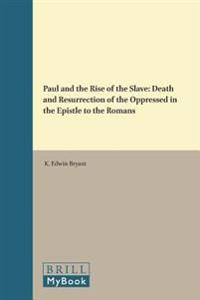 Paul and the Rise of the Slave: Death and Resurrection of the Oppressed in the Epistle to the Romans