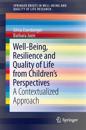 Well-Being, Resilience and Quality of Life from Children’s Perspectives