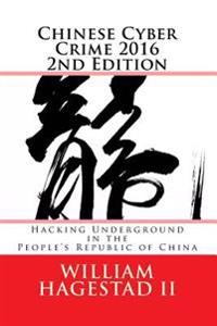 Chinese Cyber Crime 2016 2nd Edition: Hacking Underground in the People's Republic of China