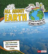 All about earth - exploring the planet with science projects