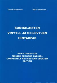 Suomalaisten vinyyli- ja CD-levyjen hintaopas - Price guide for finnish records and CDs completely revised and updated edition