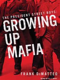 The President Street Boys: Growing Up Mafia