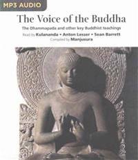 The Voice of the Buddha: The Dhammapada and Other Key Buddhist Teachings