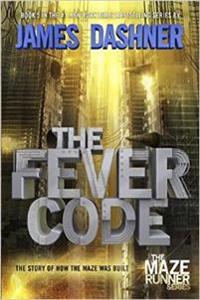 The Fever Code (Maze Runner, Book Five. Prequel)