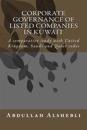 Corporate governance of listed companies in Kuwait: A comparative study with United Kingdom, Saudi and Qatar codes