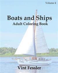 Boats & Ships: Adult Coloring Book, Volume 4: Boat and Ship Sketches for Coloring