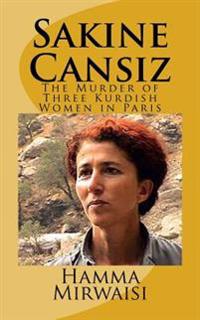 Sakine Cansiz: The Murder of Three Kurdish Women in Paris