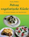 Petras vegetarische Küche