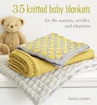 35 knitted baby blankets - for the nursery, stroller, and playtime