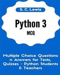 Python 3 McQ - Multiple Choice Questions N Answers for Tests, Quizzes - Python Students & Teachers: Python3 Programming Jobs Qa