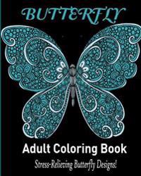 Butterfly: : Adult Coloring Book: Stress Relieving Butterfly Designs!
