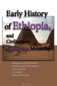 Early History of Ethiopia, and Civilization, Ethiopian Monarchy: Ethiopia in World War II, Background to Revolution, Government, Economy, Ethiopian Pe