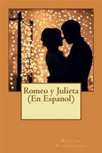 Romeo y Julieta (En Espanol): Clasico de La Literatura de Shakespeare, Libros En Espanol