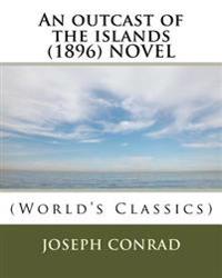 An Outcast of the Islands (1896) Novel (World's Classics)