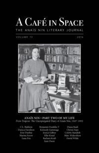 A Cafe in Space: The Anais Nin Literary Journal, Volume 13