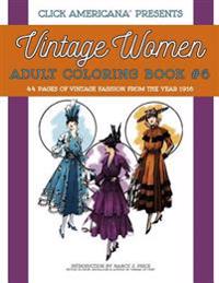 Vintage Women: Adult Coloring Book #6: Fashion from the Year 1916