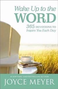 Wake Up to the Word: 365 Devotions to Inspire You Each Day