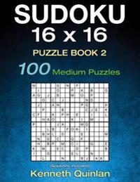 Sudoku 16 X 16 Puzzle Book 2: 100 Medium Puzzles