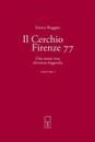 Il Cerchio Firenze 77 Volume I: Una Storia Vera Divenuta Leggenda