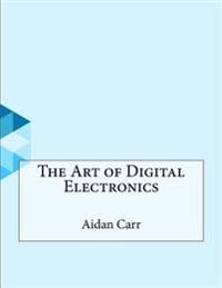The Art of Digital Electronics