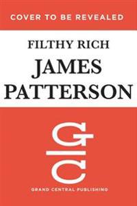 Filthy Rich: A Powerful Billionaire, the Sex Scandal That Undid Him, and All the Justice That Money Can Buy: The Shocking True Stor