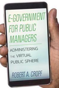 E-Government for Public Managers: Administering the Virtual Public Sphere