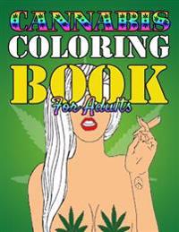 Cannabis Coloring Book for Adults: Therapeutic Marijuana Coloring Pages for the Best High!