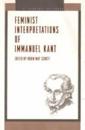 Feminist Interpretations of Immanuel Kant