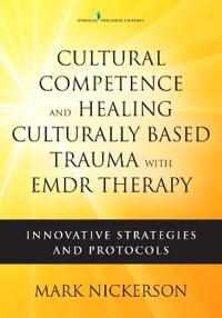 Cultural Competence and Healing Culturally Based Trauma With Emdr Therapy