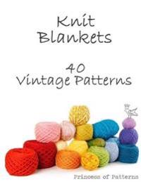 Knit Blankets: 40 Vintage Patterns