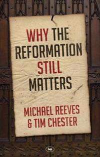 Why the Reformation Still Matters?