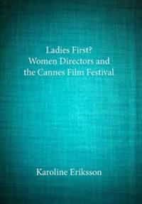 Ladies First? : Women Directors and the Cannes Film Festival