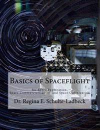 Basics of Spaceflight for Space Exploration, Space Commercialization, and Space Colonization
