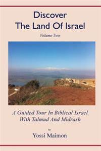 Discover the Land of Israel: A Guided Tour in Biblical Israel with Talmud and Midrash