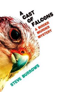 A Cast of Falcons: Birder Murder Mystery 3