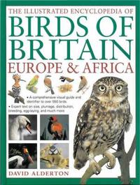 The Illustrated Encyclopedia of Birds of Britain, Europe & Africa: A Comprehensive Visual Guide and Identifier to Over 550 Birds