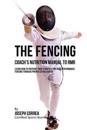 The Fencing Coach's Nutrition Manual to Rmr: Learn How to Prepare Your Students for High Performance Fencing Through Proper Eating Habits