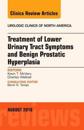 Treatment of Lower Urinary Tract Symptoms and Benign Prostatic Hyperplasia, An Issue of Urologic Clinics of North America
