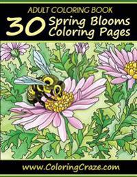 Adult Coloring Book: 30 Spring Blooms Coloring Pages, Coloring Books for Adults Series by Coloringcraze.com