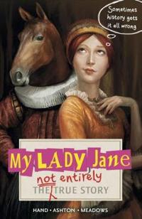 My lady jane - the not entirely true story