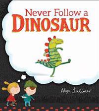 Never Follow a Dinosaur
