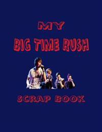 My Big Time Rush Scrap Book: Blank Pages for You to Fill