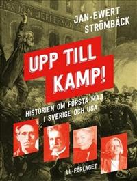 Upp till kamp - Historien om första maj i Sverige och USA