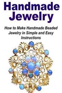 Handmade Jewelry: How to Make Handmade Beaded Jewelry in Simple and Easy Instruc: Handmade Jewelry, Jewelry Book, Make Jewelry, Beaded J