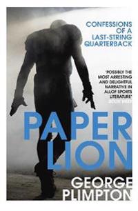 Paper lion - confessions of a last-string quarterback